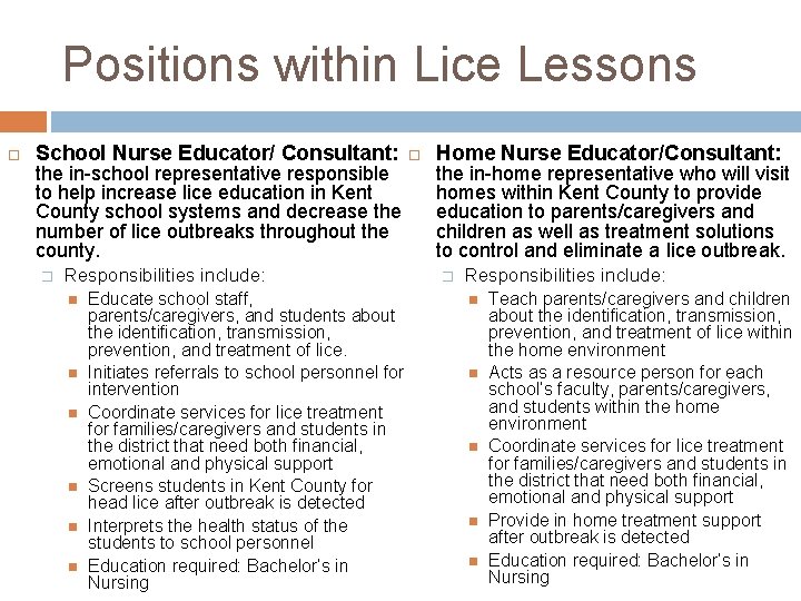 Positions within Lice Lessons School Nurse Educator/ Consultant: the in-school representative responsible to help