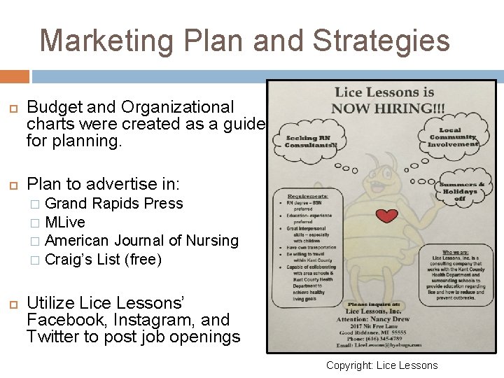 Marketing Plan and Strategies Budget and Organizational charts were created as a guide for