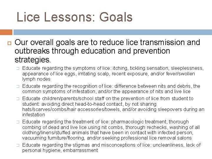 Lice Lessons: Goals Our overall goals are to reduce lice transmission and outbreaks through