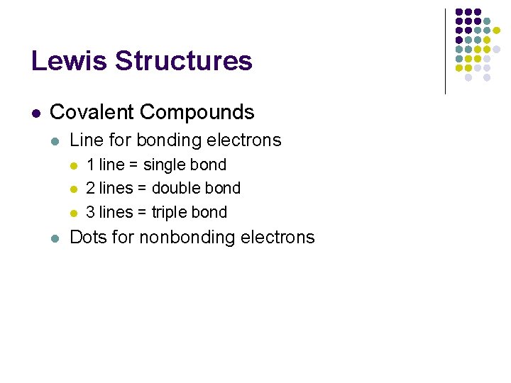 Lewis Structures l Covalent Compounds l Line for bonding electrons l l 1 line