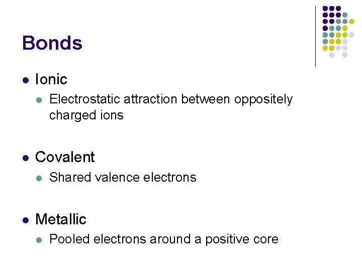 Bonds l Ionic l l Covalent l l Electrostatic attraction between oppositely charged ions