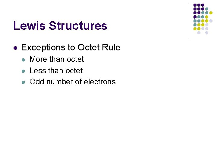 Lewis Structures l Exceptions to Octet Rule l l l More than octet Less