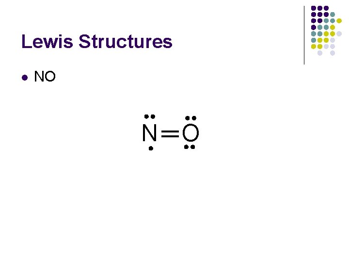 Lewis Structures l NO N O 