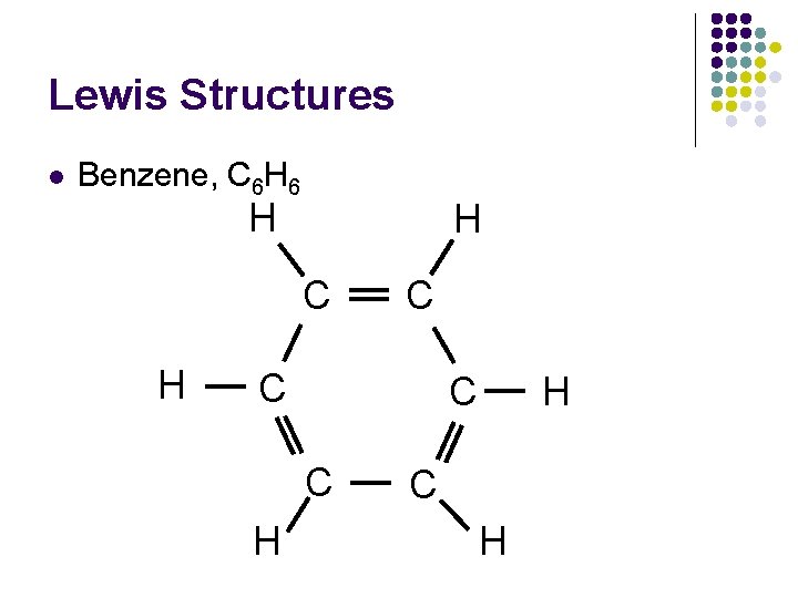 Lewis Structures l Benzene, C 6 H 6 H H C C C C