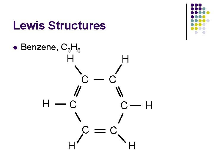 Lewis Structures l Benzene, C 6 H 6 H H C C C C