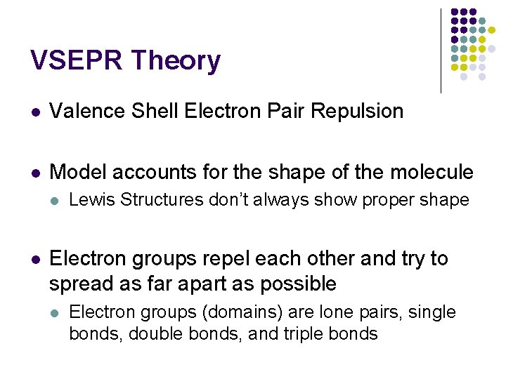 VSEPR Theory l Valence Shell Electron Pair Repulsion l Model accounts for the shape
