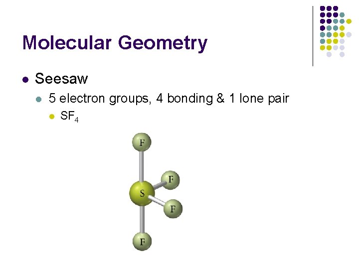 Molecular Geometry l Seesaw l 5 electron groups, 4 bonding & 1 lone pair