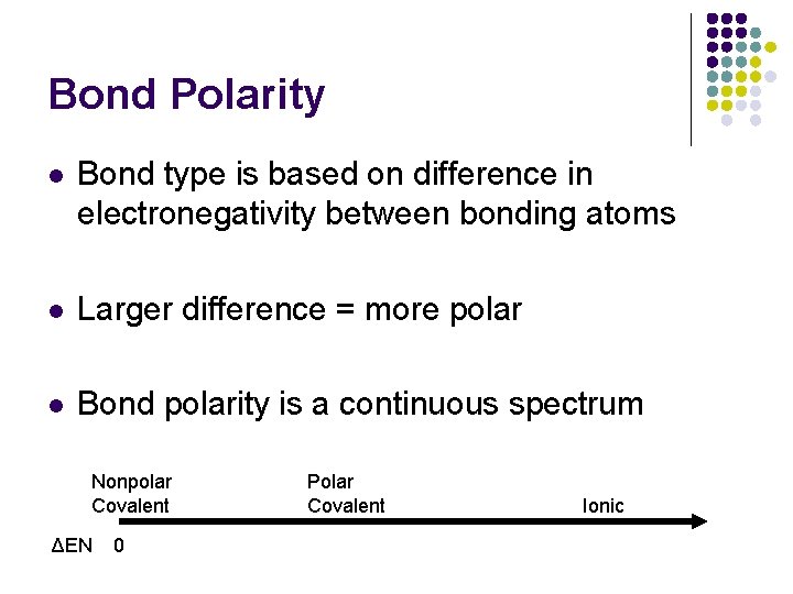 Bond Polarity l Bond type is based on difference in electronegativity between bonding atoms