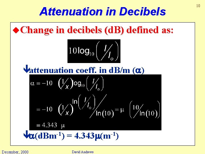 Attenuation in Decibels u. Change in decibels (d. B) defined as: êattenuation coeff. in