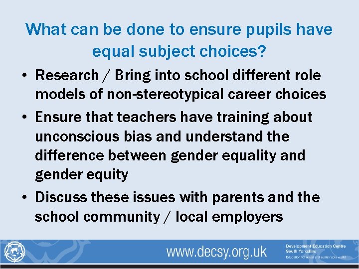 What can be done to ensure pupils have equal subject choices? • Research /