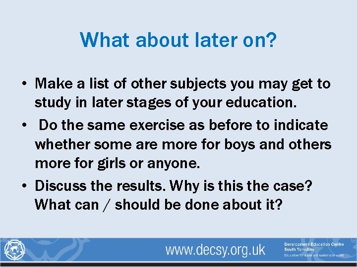 What about later on? • Make a list of other subjects you may get