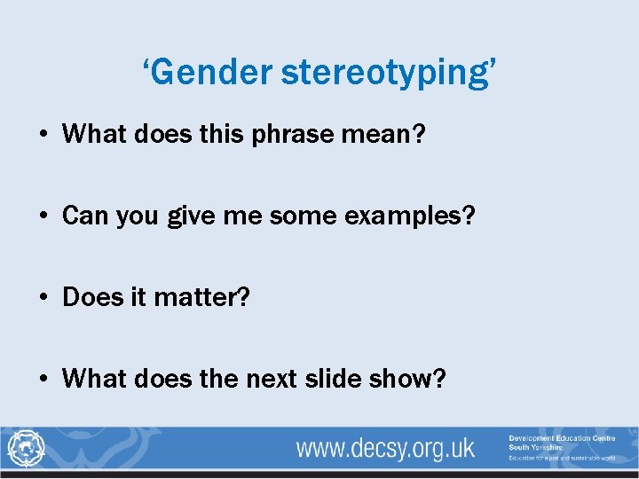 ‘Gender stereotyping’ • What does this phrase mean? • Can you give me some