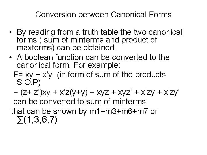 Conversion between Canonical Forms • By reading from a truth table the two canonical