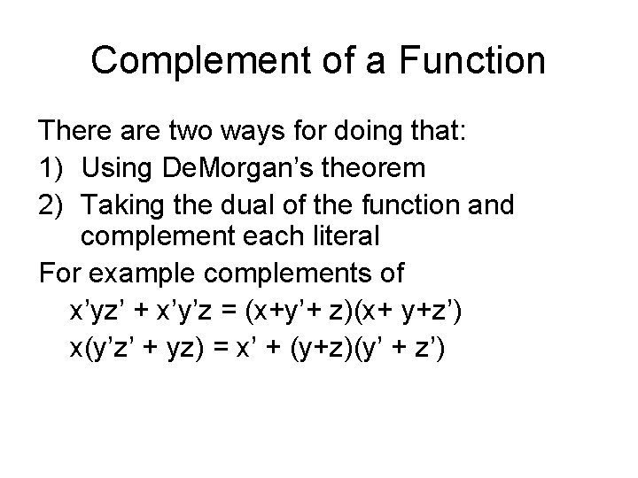 Complement of a Function There are two ways for doing that: 1) Using De.
