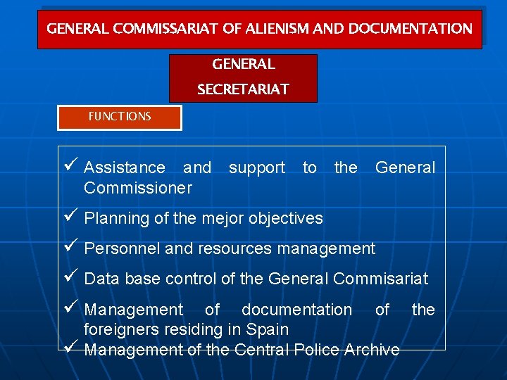 GENERAL COMMISSARIAT OF ALIENISM AND DOCUMENTATION GENERAL SECRETARIAT FUNCTIONS ü Assistance and Commissioner support