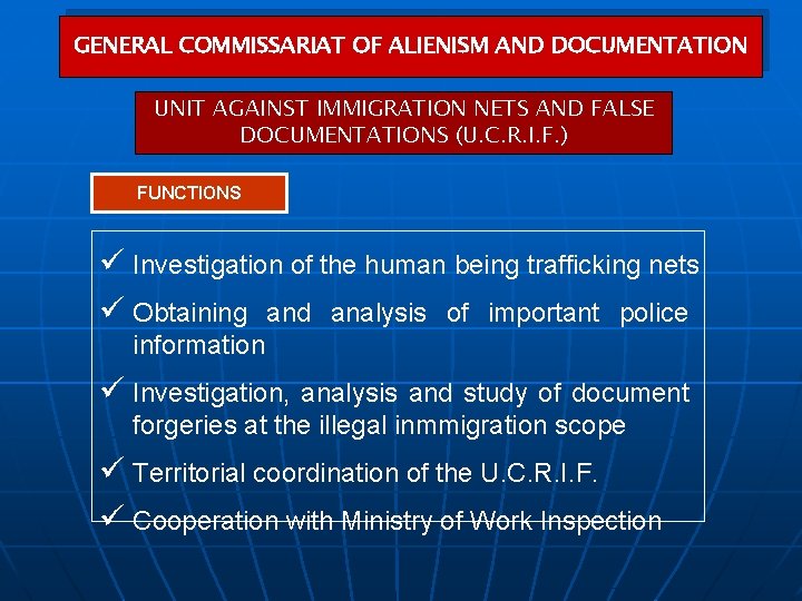 GENERAL COMMISSARIAT OF ALIENISM AND DOCUMENTATION UNIT AGAINST IMMIGRATION NETS AND FALSE DOCUMENTATIONS (U.