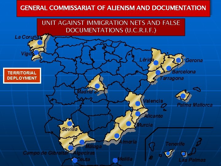 GENERAL COMMISSARIAT OF ALIENISM AND DOCUMENTATION La Coruña UNIT AGAINST IMMIGRATION NETS AND FALSE