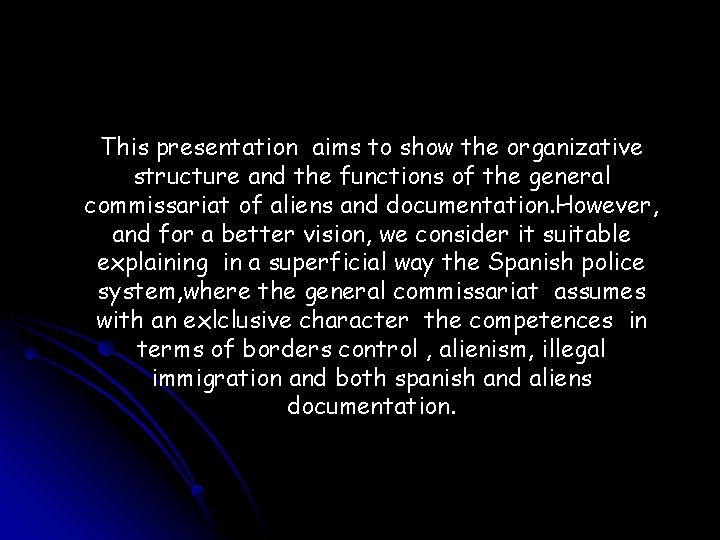 This presentation aims to show the organizative structure and the functions of the general
