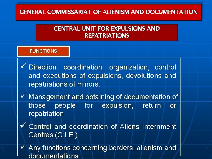 GENERAL COMMISSARIAT OF ALIENISM AND DOCUMENTATION CENTRAL UNIT FOR EXPULSIONS AND REPATRIATIONS FUNCTIONS ü