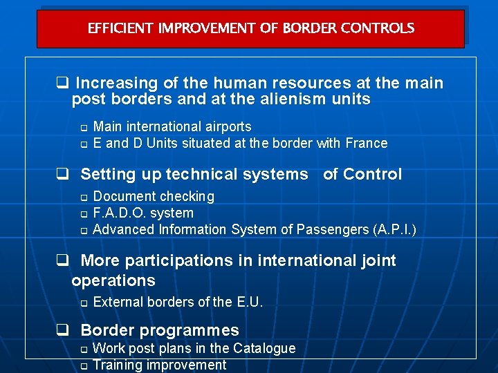 EFFICIENT IMPROVEMENT OF BORDER CONTROLS q Increasing of the human resources at the main