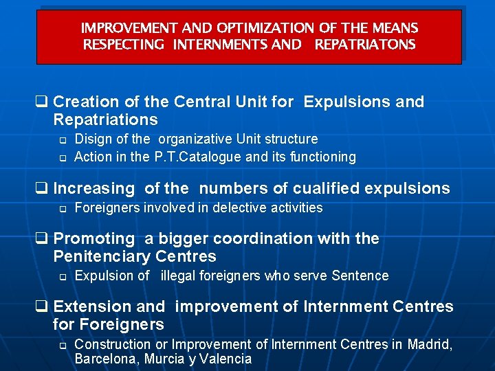 IMPROVEMENT AND OPTIMIZATION OF THE MEANS RESPECTING INTERNMENTS AND REPATRIATONS q Creation of the