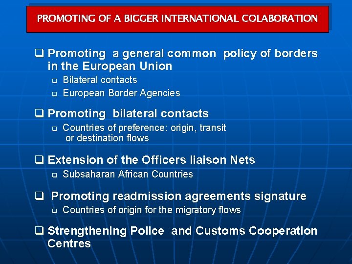 PROMOTING OF A BIGGER INTERNATIONAL COLABORATION q Promoting a general common policy of borders