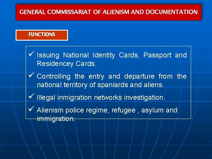 GENERAL COMMISSARIAT OF ALIENISM AND DOCUMENTATION FUNCTIONS ü Issuing National Identity Cards, Passport and