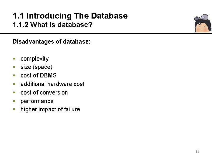 1. 1 Introducing The Database 1. 1. 2 What is database? Disadvantages of database: