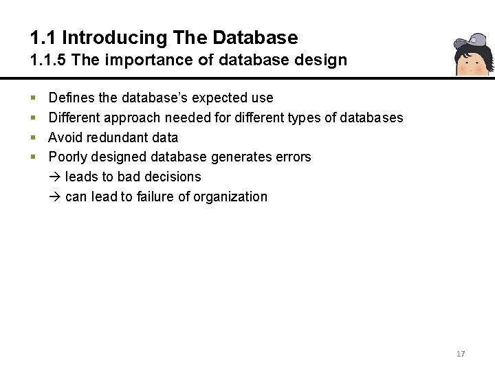 1. 1 Introducing The Database 1. 1. 5 The importance of database design §