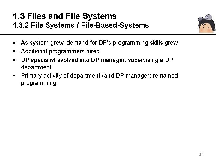 1. 3 Files and File Systems 1. 3. 2 File Systems / File-Based-Systems §