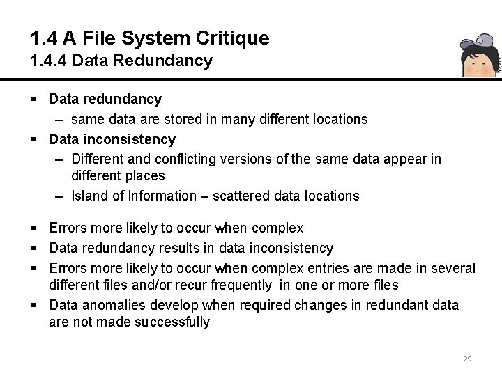 1. 4 A File System Critique 1. 4. 4 Data Redundancy § Data redundancy