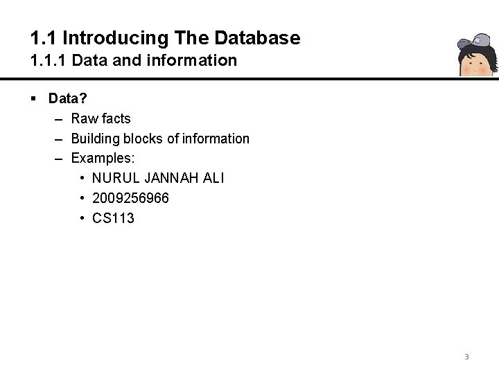 1. 1 Introducing The Database 1. 1. 1 Data and information § Data? –