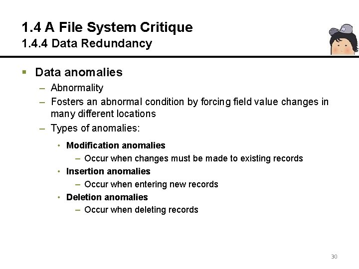 1. 4 A File System Critique 1. 4. 4 Data Redundancy § Data anomalies