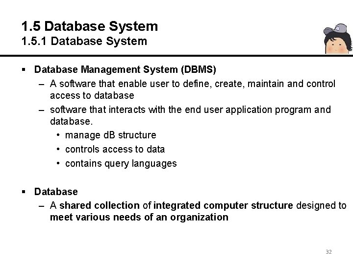 1. 5 Database System 1. 5. 1 Database System § Database Management System (DBMS)