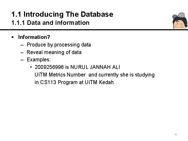 1. 1 Introducing The Database 1. 1. 1 Data and information § Information? –