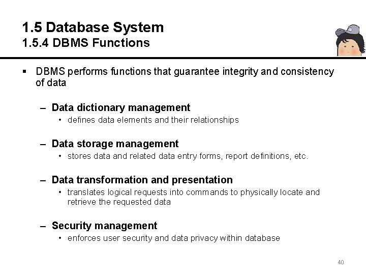 1. 5 Database System 1. 5. 4 DBMS Functions § DBMS performs functions that