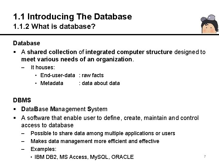 1. 1 Introducing The Database 1. 1. 2 What is database? Database § A