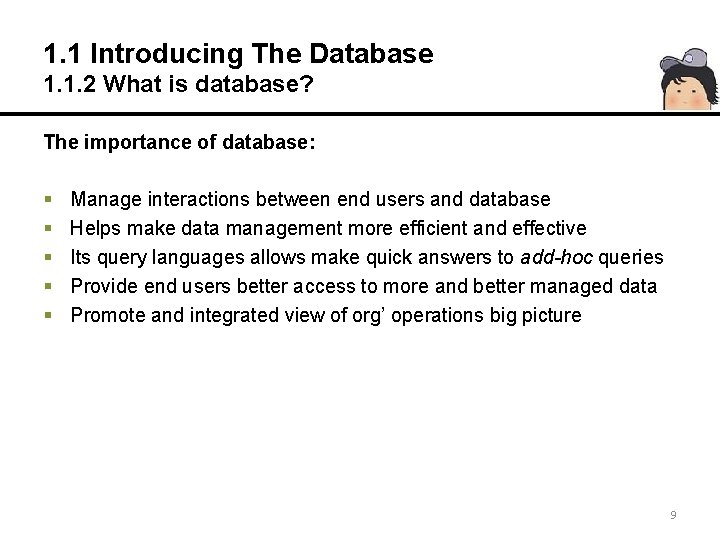 1. 1 Introducing The Database 1. 1. 2 What is database? The importance of