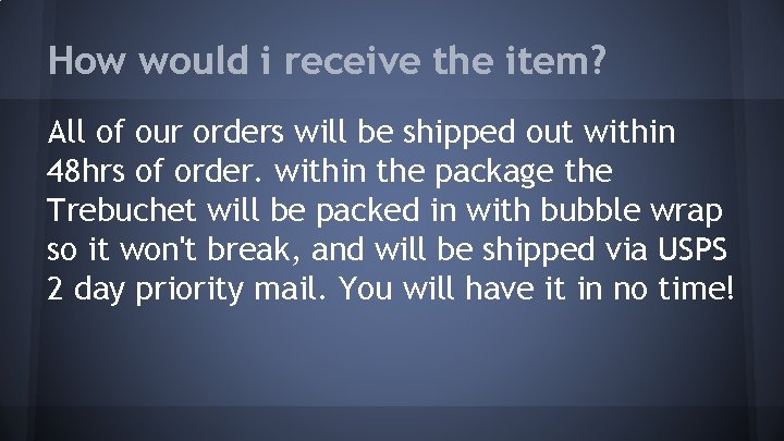 How would i receive the item? All of our orders will be shipped out