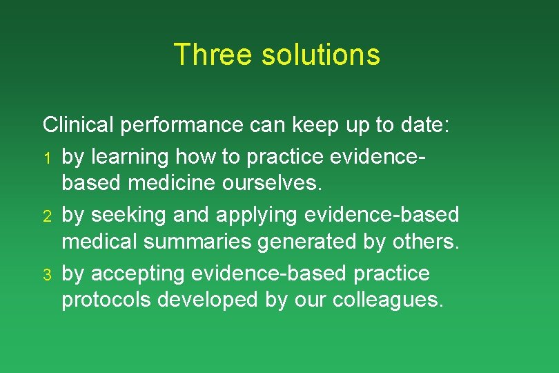 Three solutions Clinical performance can keep up to date: 1 by learning how to