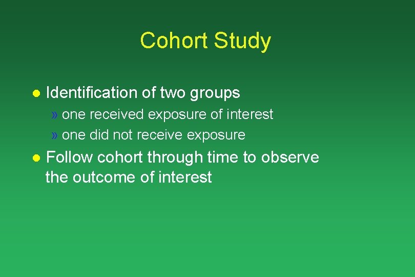Cohort Study l Identification of two groups » one received exposure of interest »