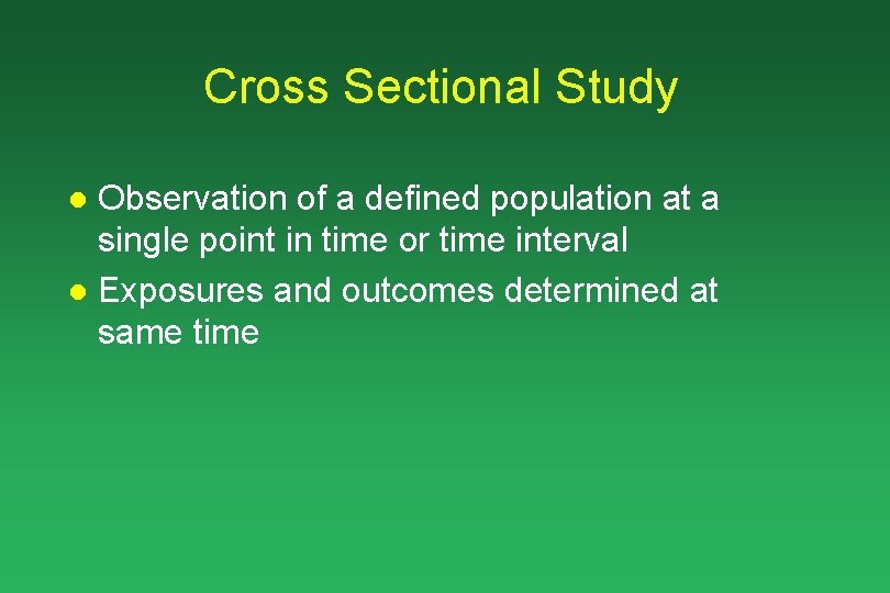 Cross Sectional Study Observation of a defined population at a single point in time