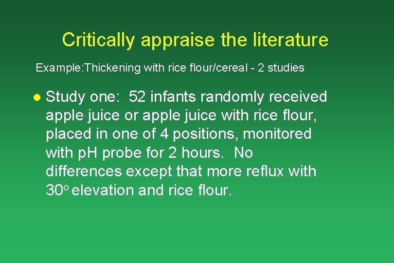 Critically appraise the literature Example: Thickening with rice flour/cereal - 2 studies l Study