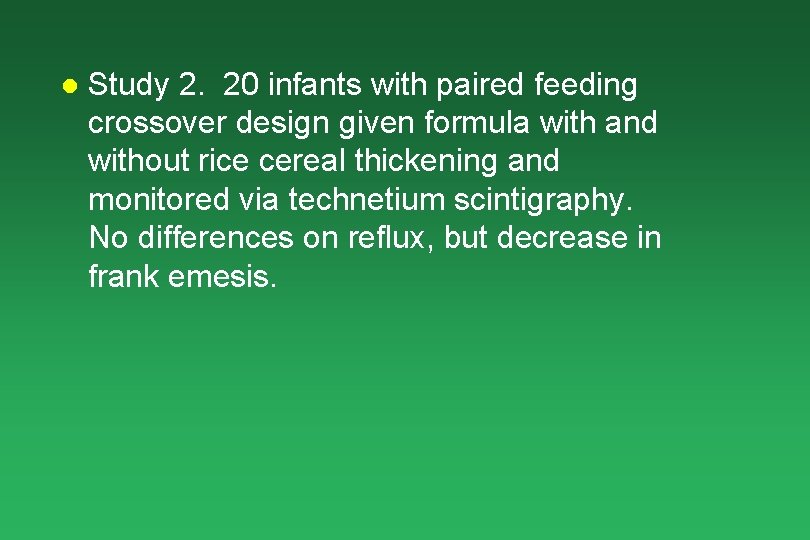 l Study 2. 20 infants with paired feeding crossover design given formula with and