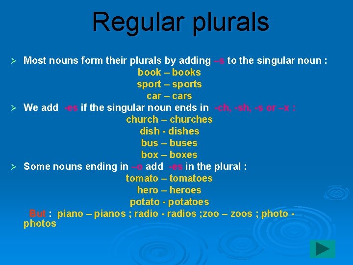 Regular plurals Most nouns form their plurals by adding –s to the singular noun