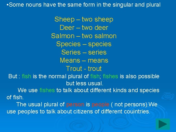  • Some nouns have the same form in the singular and plural Sheep