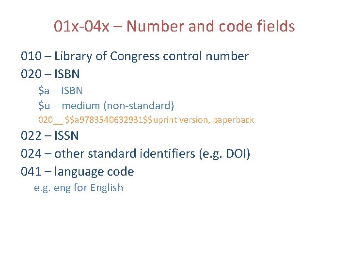 01 x-04 x – Number and code fields 010 – Library of Congress control