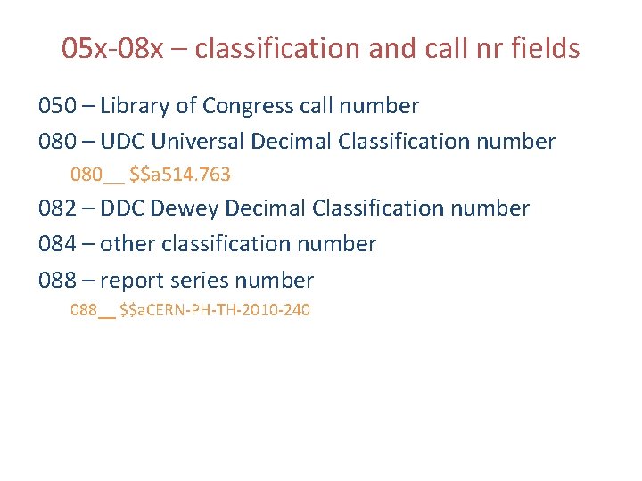 05 x-08 x – classification and call nr fields 050 – Library of Congress