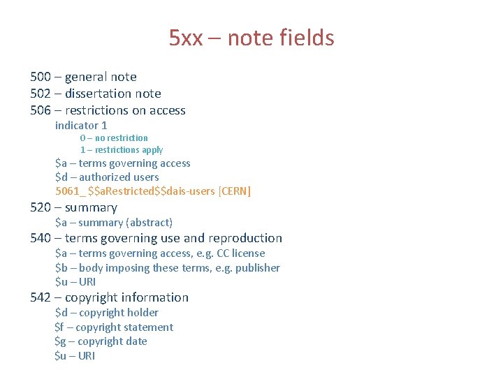 5 xx – note fields 500 – general note 502 – dissertation note 506