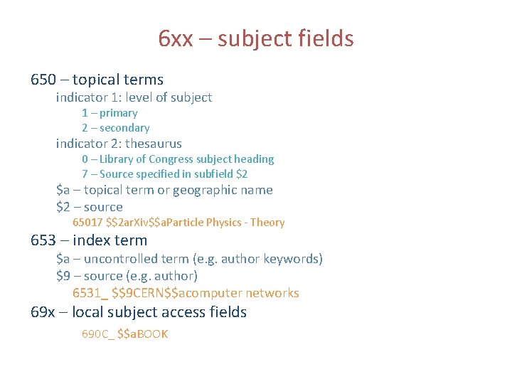 6 xx – subject fields 650 – topical terms indicator 1: level of subject